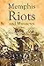 Memphis Riots and Massacres...