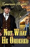 Not What He Ordered by Laurean Brooks
