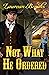 Not What He Ordered by Laurean Brooks