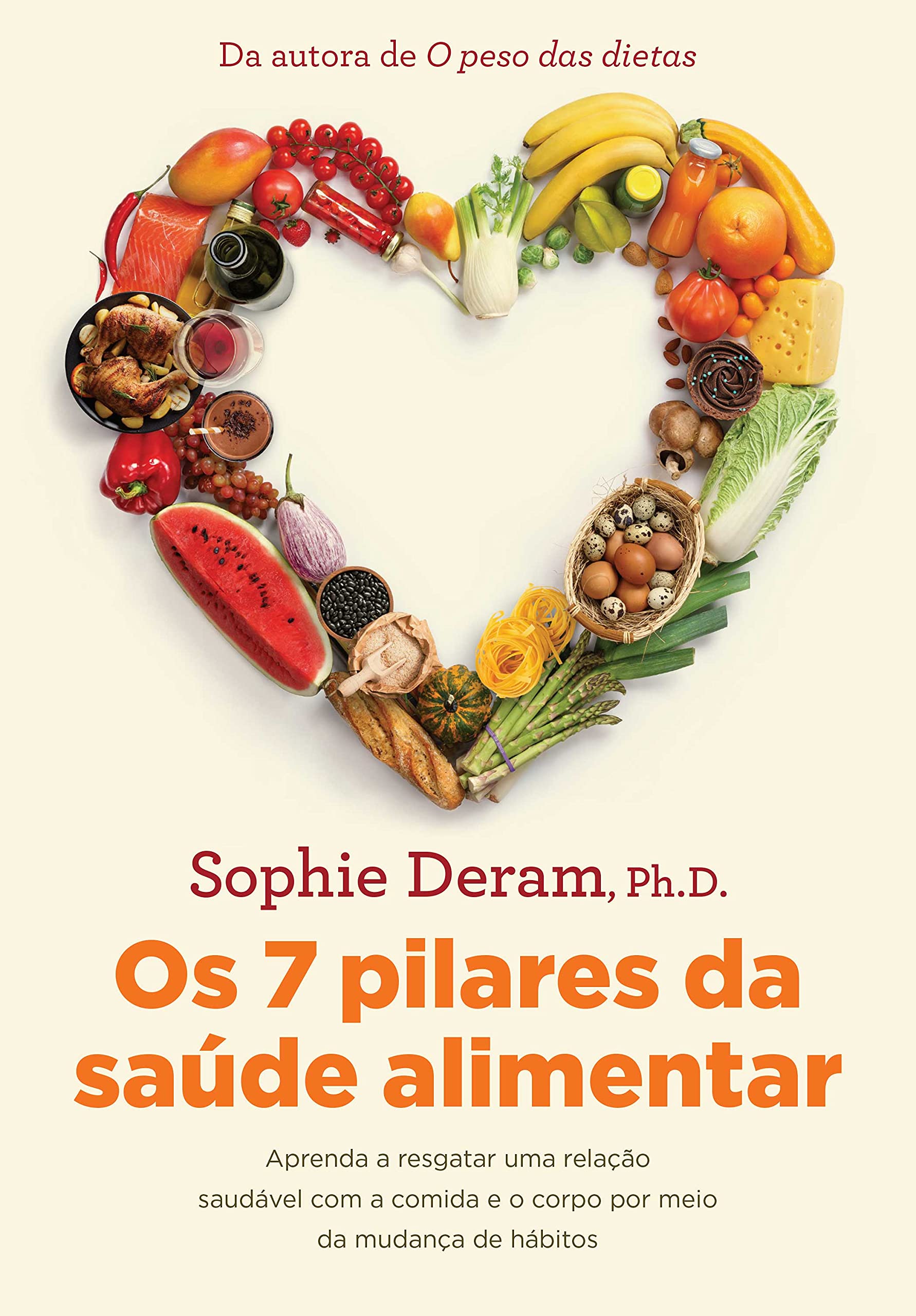 Os 7 pilares da saúde alimentar: Aprenda a resgatar uma relação saudável com a comida e o corpo por meio da mudança de hábitos (Portuguese Edition)