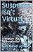 Suspense Isn’t Virtual  by Suli Daniel Johnson