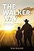 The Walker Way: A Family’s ...