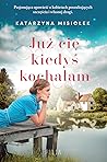 Już cię kiedyś kochałam by Katarzyna Misiołek