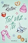 Tal vez tú by Alice Kellen