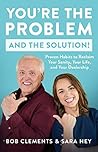 You're the Problem (and the Solution!)