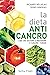 La dieta anti-cancro. I cibi che aiutano a prevenire e curare... by Richard Béliveau