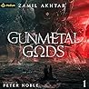 Gunmetal Gods by Zamil Akhtar