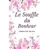 Le Souffle du bonheur by Linda Da Silva Le Souffle du bonheur by Linda Da Silva