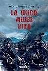 La única mujer viva by Mario Gómez Giménez
