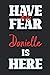 Have No Fear Danielle Is He...