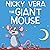 Nicky Vera The Giant Mouse:...