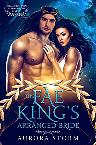 The Fae King's Arranged Bride (Season of The 16 Kings #2)