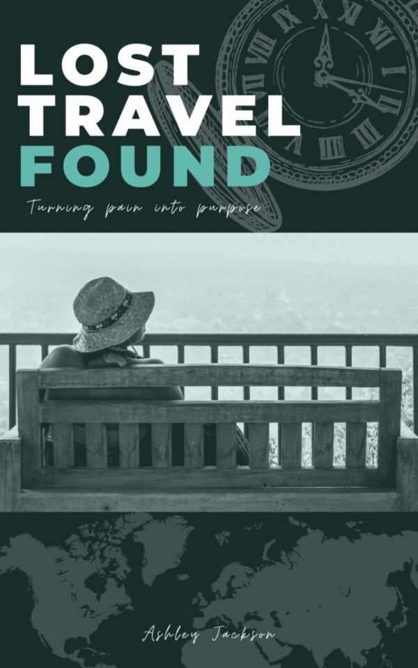 Lost Travel Found: Turning Pain Into Purpose