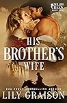 His Brother's Wife (Willow Creek, #5) His Brother's Wife (Willow Creek, #5)