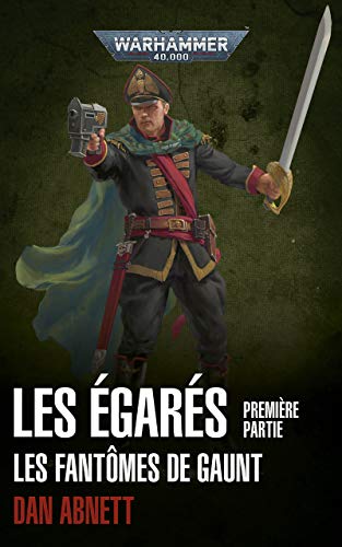 Les Fantômes de Gaunt: Les Égarés, Première Partie (Gaunt’s Ghosts #8-9)