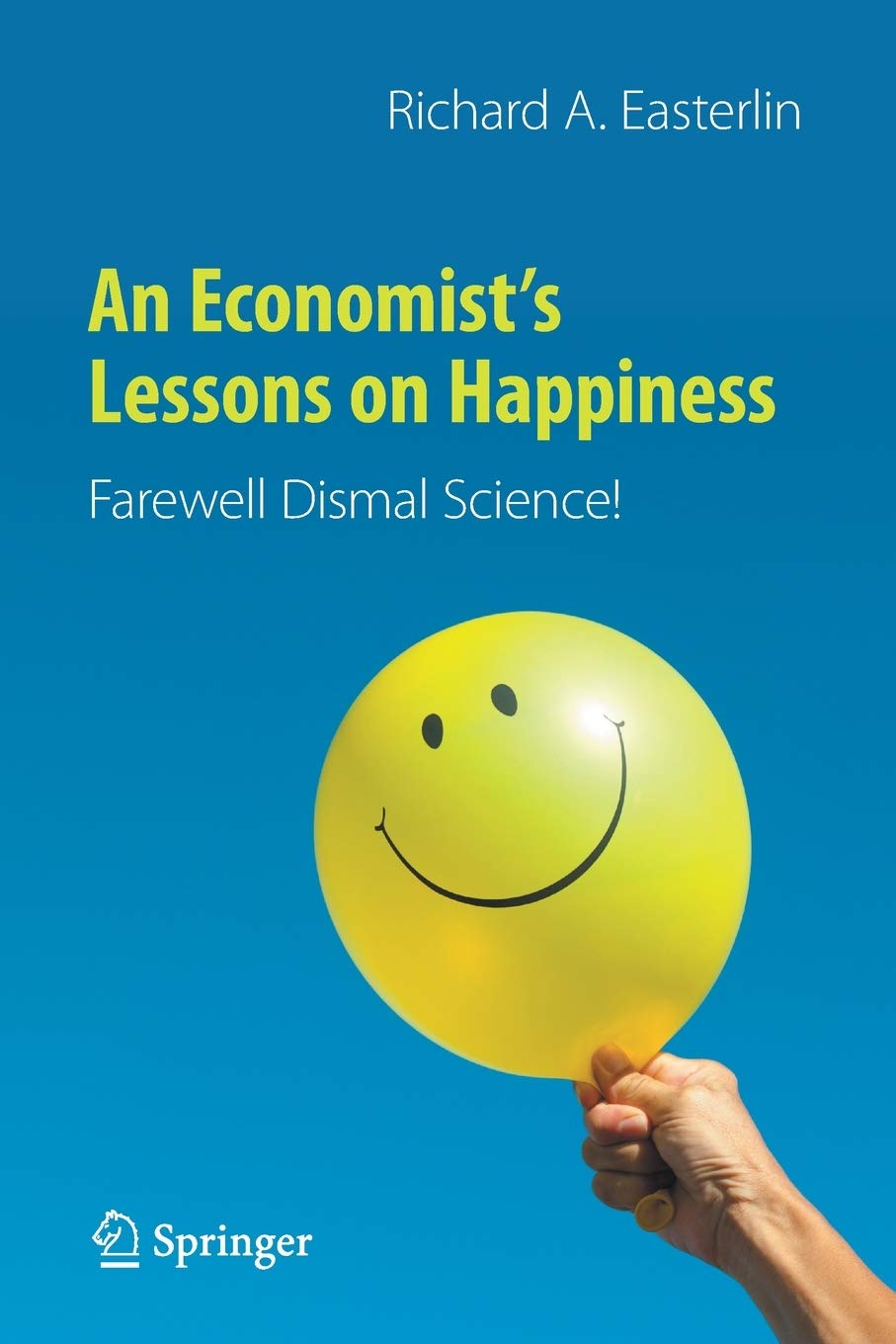 An Economist’s Lessons on Happiness: Farewell Dismal Science! (Paperback)