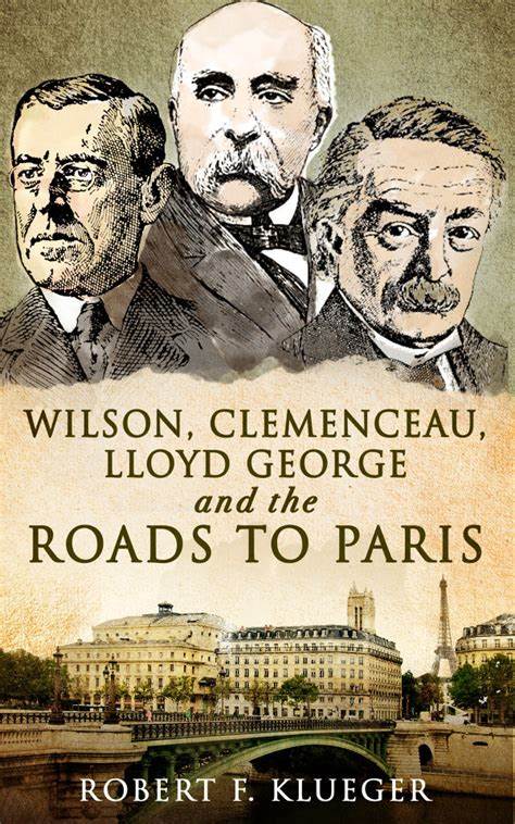 Wilson, Clemenceau, Lloyd George and the Roads to Paris