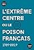 L'extrême centre ou le poison français by Pierre Serna