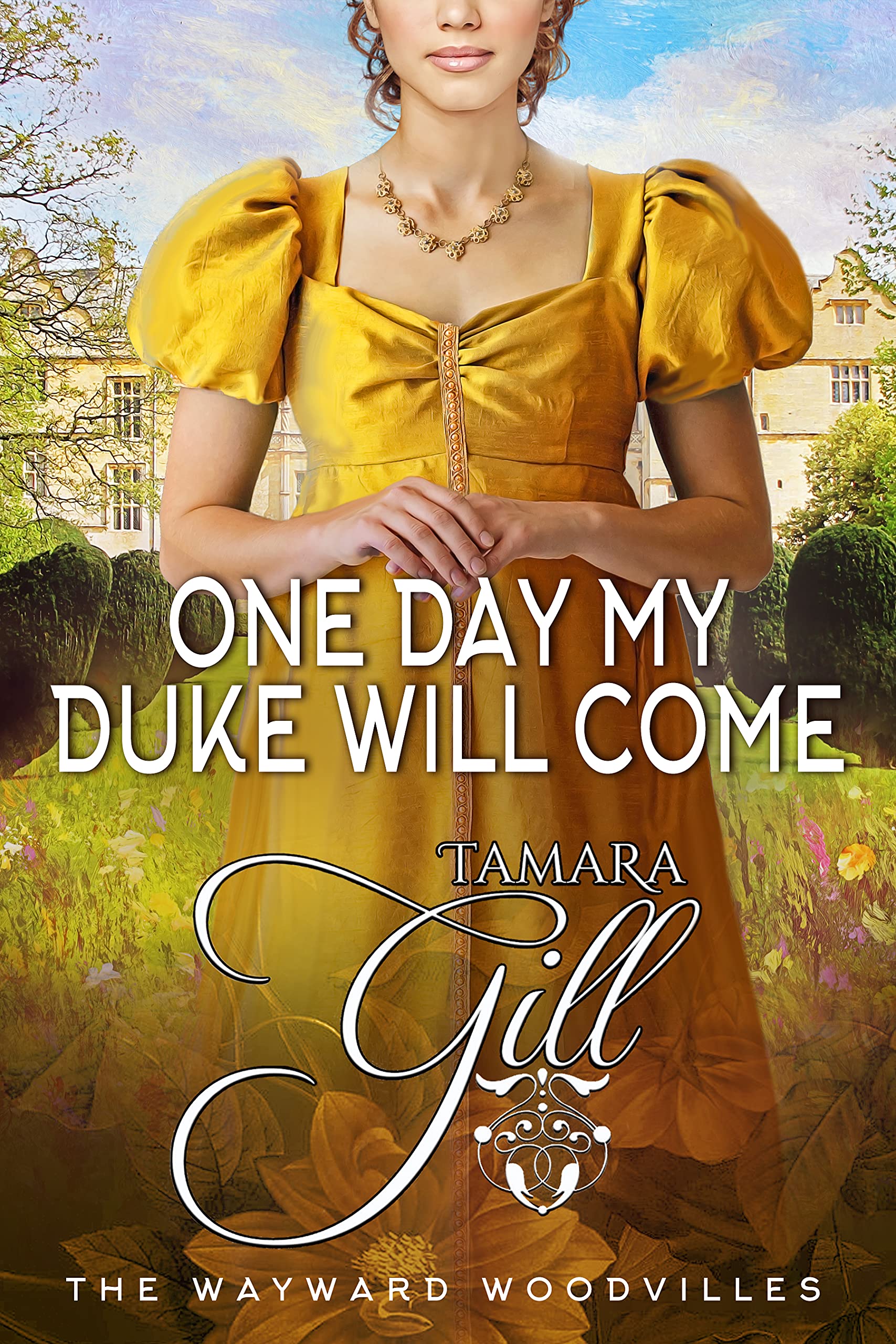 One Day My Duke Will Come (The Wayward Woodvilles, #5)