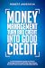 Money Management Turn Bad Credit Into Good Credit: A Simple Beginners Guide On The Best Strategies To Be Debt Free, Save Money, Personal Finance And Financial Independence