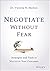 Negotiate Without Fear by Victoria Medvec