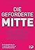 Die geforderte Mitte by Andreas Zick