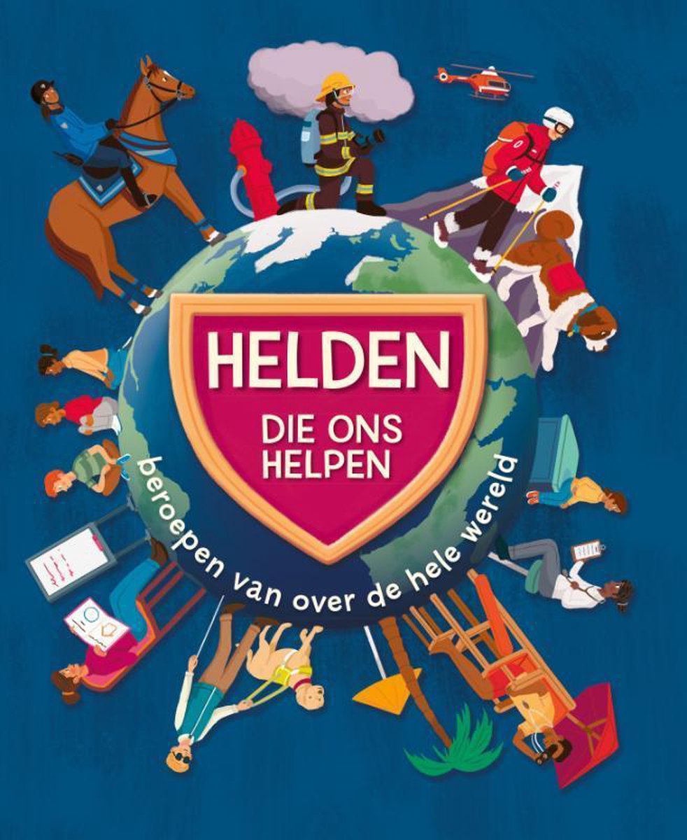Helden die ons helpen : beroepen van over de hele wereld