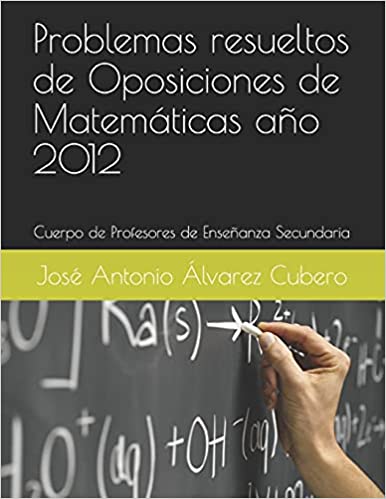 Problemas resueltos de Oposiciones de Matemáticas año 2012