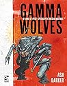 Gamma Wolves: A Game of Post-apocalyptic Mecha Warfare Gamma Wolves: A Game of Post-apocalyptic Mecha Warfare