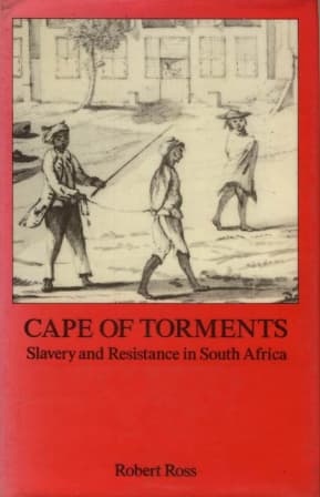 Cape of Torments: Slavery and Resistance in South Africa