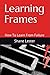 Learning Frames