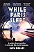 While Paris Slept: The beautiful, heartrending story of a mother in wartime Paris