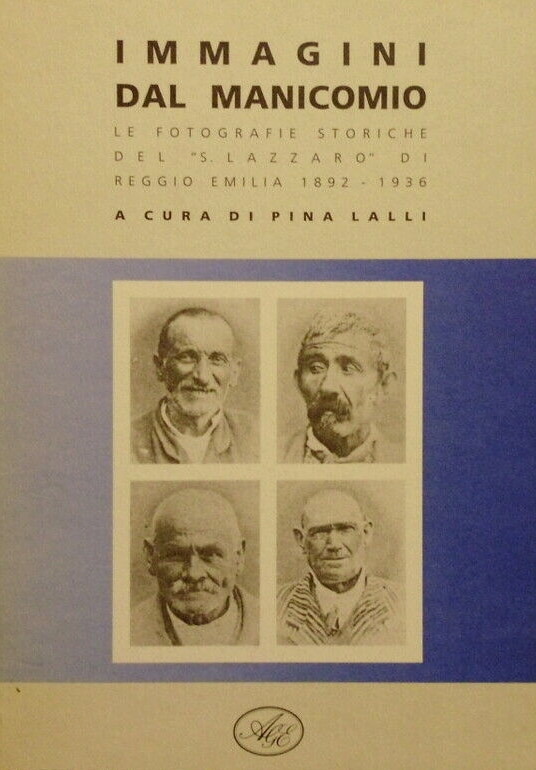 Immagini dal manicomio. Le fotografie storiche del "S.Lazzaro" di Reggio Emilia 1892-1936 (Paperback)