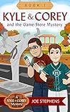 KYLE & COREY and the Game-Store Mystery by Joe Stephens