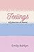 Feelings: A Collection of P...