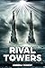 Rival Towers by Kimberly Domeny