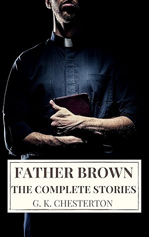 The Complete Father Brown Stories