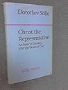 Christ the Representative: An Essay in Theology After the "Death of God" Christ the Representative: An Essay in Theology After the "Death of God"