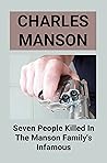 Charles Manson: Seven People Killed In The Manson Family's Infamous: A Way To Convict Manson For Murder
