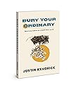 Bury Your Ordinary