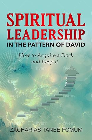 Spiritual Leadership in The Pattern of David: How to Acquire a Flock And Keep it