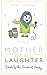 The Mother of All Laughter:...