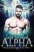 Cold-Blooded Alpha (Cold-Blooded Alpha, #1)