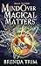 Mind Over Magical Matters (Midlife Witchery, #2; Midlife Mysteries & Magic, #2)