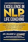 Excellence in NLP and Life Coaching: How to Structure Success and Create Influence at the Expert Level