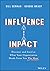 Influence and Impact: Discover and Excel at What Your Organization Needs From You The Most