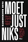 Moet just niks: baas over je eigen tijd, nooit meer opgejaagd : gouden regels van een moeder voor haar dochter
