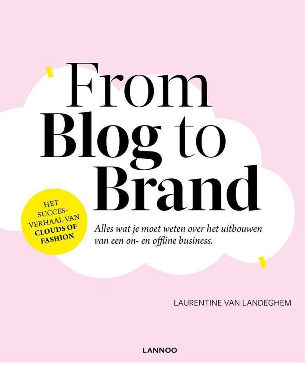 From Blog to Brand: alles wat je moet weten over het uitbouwen van een on- en offline business (ebook)