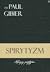 Spirytyzm. Studium historyczno-krytyczne i doświadczalne
