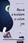 Ahová a holdam is velem jön